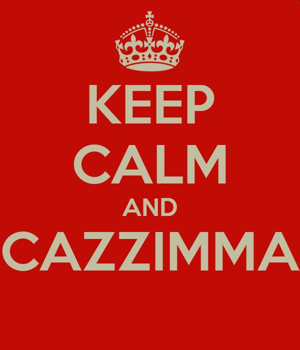 Keep Calm and Cazzimma